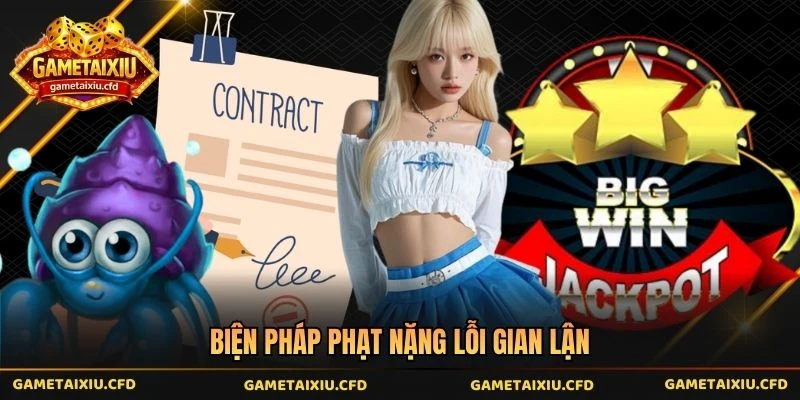 Biện pháp phạt nặng lỗi gian lận