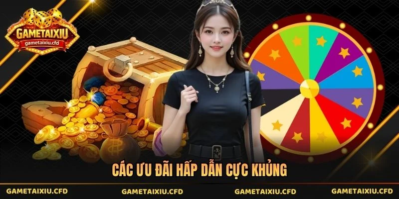 Các ưu đãi hấp dẫn cực khủng