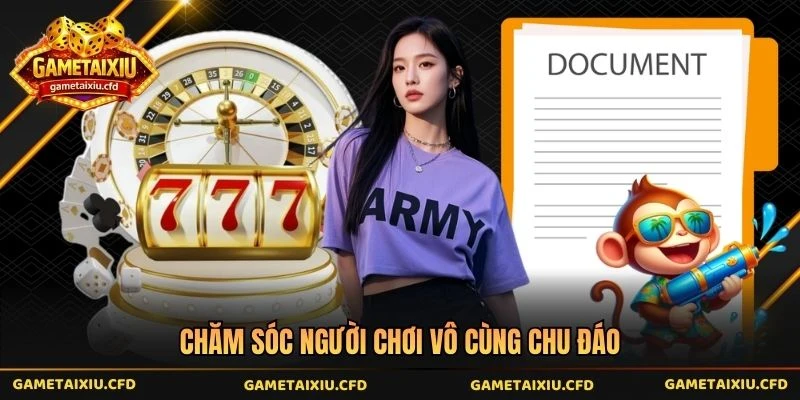 Chăm sóc người chơi vô cùng chu đáo
