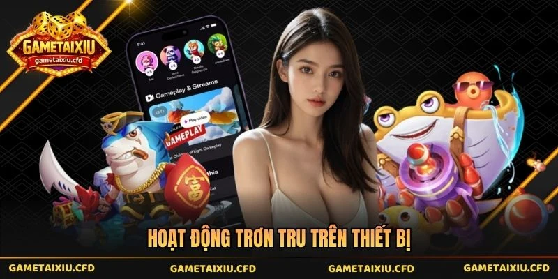 Hoạt động trơn tru trên thiết bị