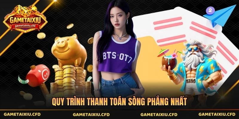 Quy trình thanh toán sòng phẳng nhất