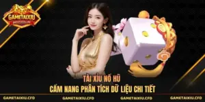 Tài Xỉu Nổ Hũ - Cẩm Nang Phân Tích Dữ Liệu Chi Tiết