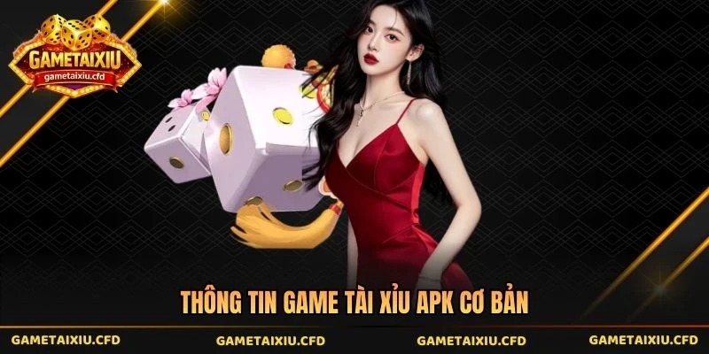 Thông tin game tài xỉu apk cơ bản