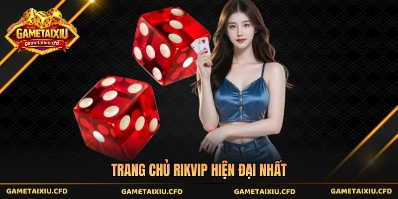 Trang chủ Rikvip hiện đại nhất