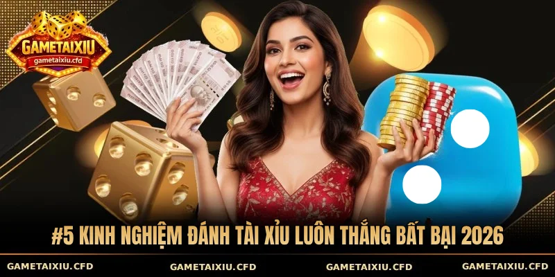 Kinh nghiệm đánh tài xỉu