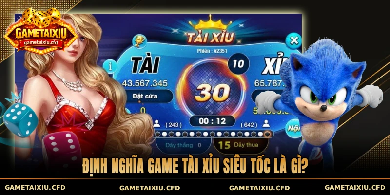 Định nghĩa game tài xỉu siêu tốc là gì?