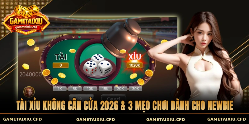 Tài xỉu không cân cửa