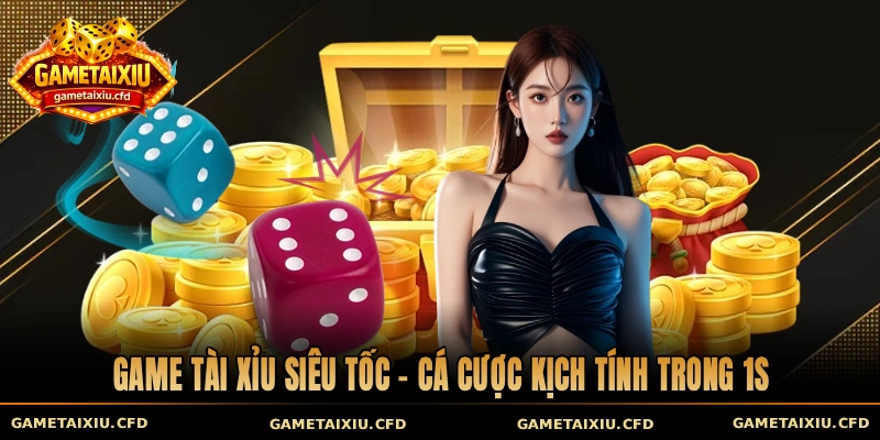 Tài xỉu siêu tốc