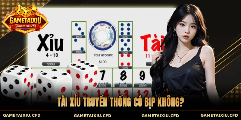 Tài xỉu truyền thống có bịp không?