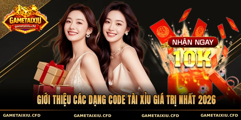 Giới thiệu các dạng Code tài xỉu giá trị nhất 2026