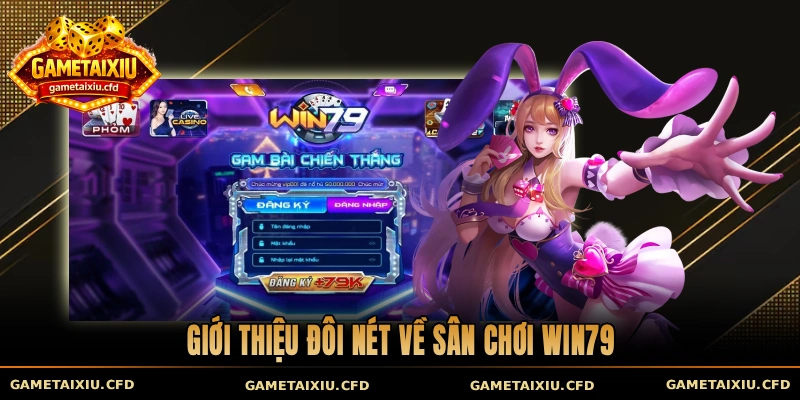 Giới thiệu đôi nét về sân chơi Win79
