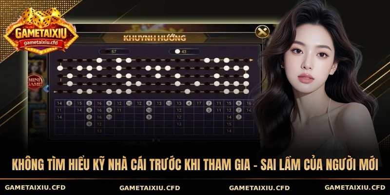 Không tìm hiểu kỹ nhà cái trước khi tham gia - Sai lầm khi chơi tài xỉu của người mới
