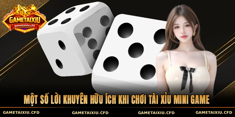 Một số lời khuyên hữu ích khi chơi tài xỉu mini game