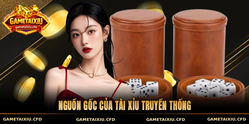 Nguồn gốc của tài xỉu truyền thống